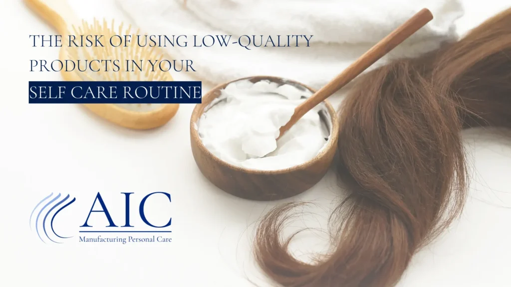 The Risk of Using Low-quality Products in Your Self Care Routine - Featured Image