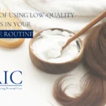 The Risk of Using Low-quality Products in Your Self Care Routine - Featured Image